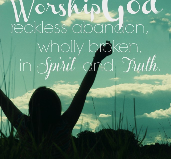 When worship is the unveiled abandon to love recklessly…