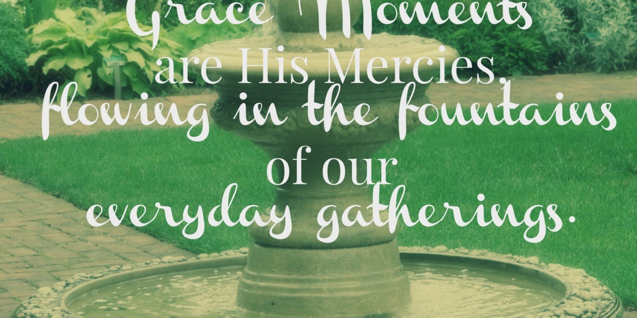 When Grace Spills like a Fountain – #GraceMoments Link Up