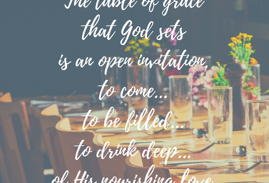 When we come to His Table of Grace…#GraceMoments Link Up